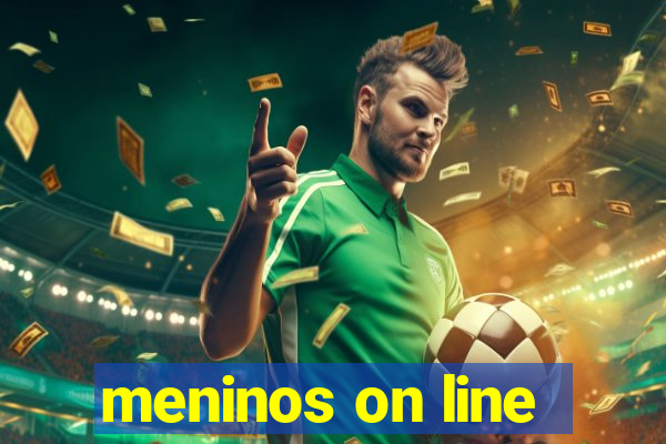 meninos on line